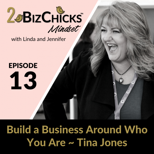 Episode 13: Tina Jones Build a Business Around Who You Are