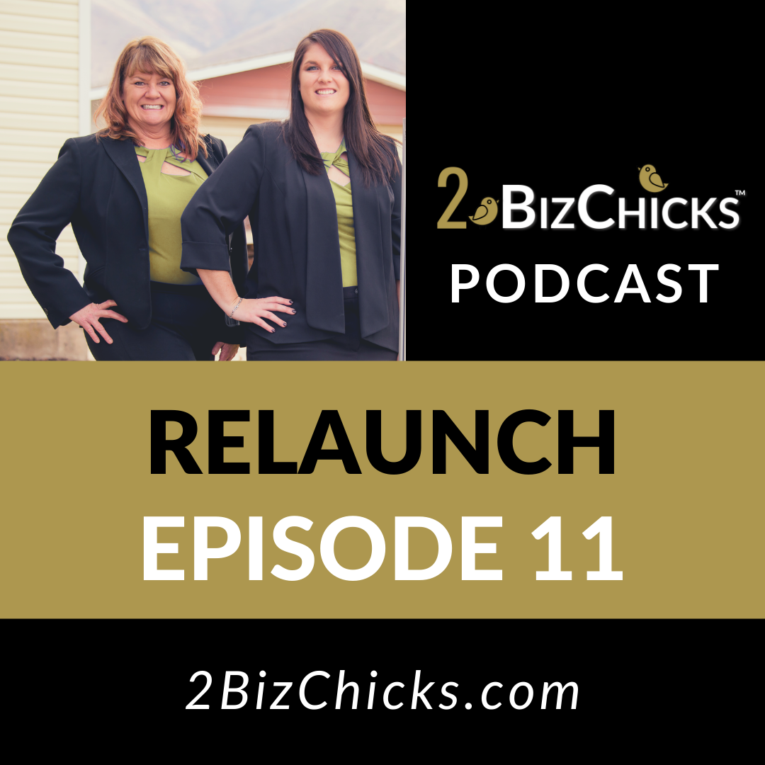 Episode 11: Relaunch of 2BizChicks Podcast